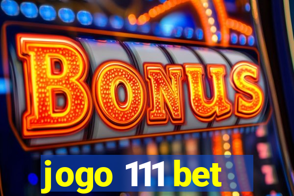 jogo 111 bet