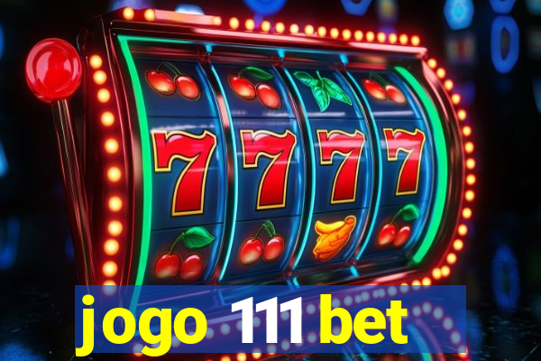 jogo 111 bet