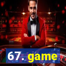 67. game