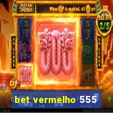 bet vermelho 555