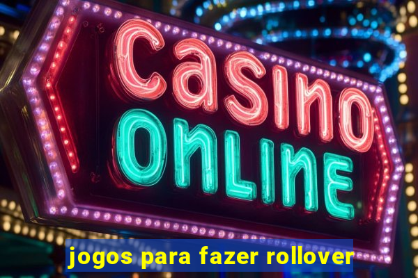 jogos para fazer rollover