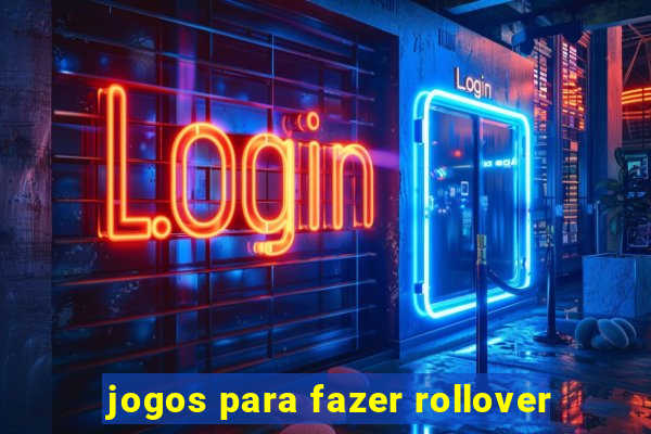 jogos para fazer rollover