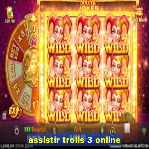 assistir trolls 3 online