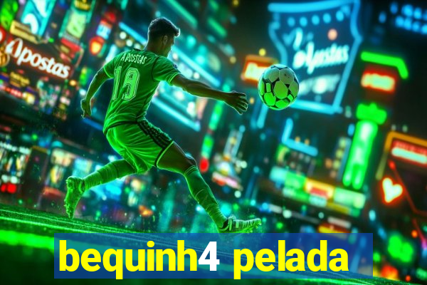 bequinh4 pelada