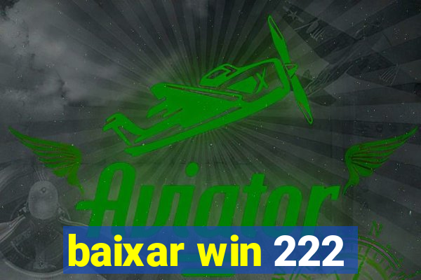 baixar win 222