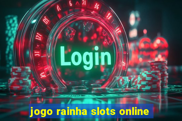 jogo rainha slots online