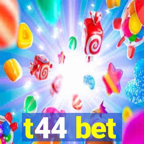 t44 bet