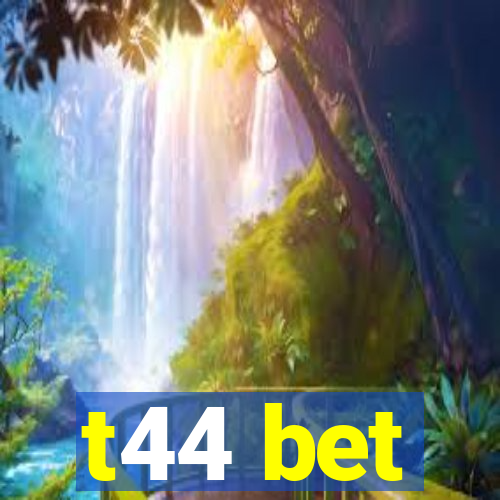 t44 bet