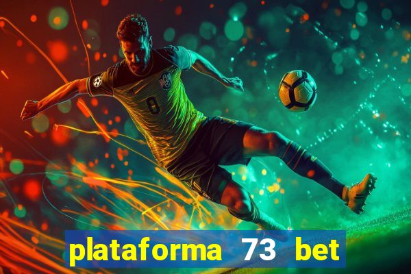 plataforma 73 bet é confiável