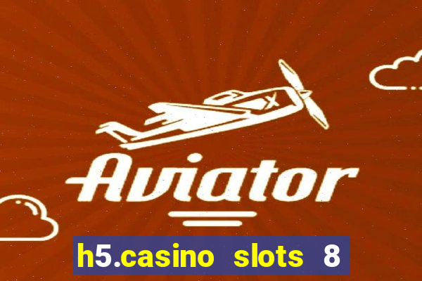 h5.casino slots 8 paga mesmo