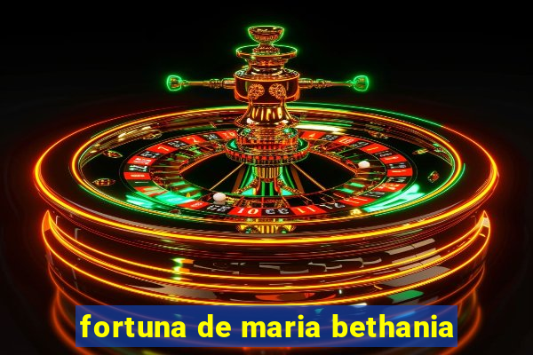 fortuna de maria bethania