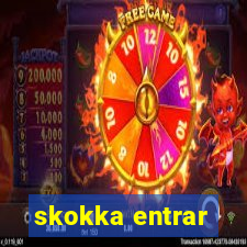 skokka entrar