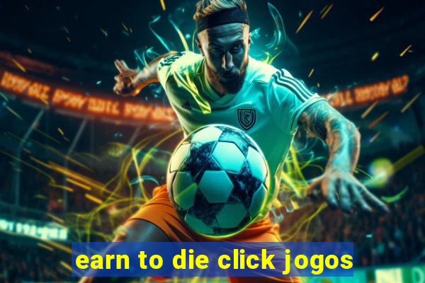 earn to die click jogos