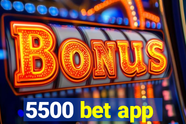 5500 bet app