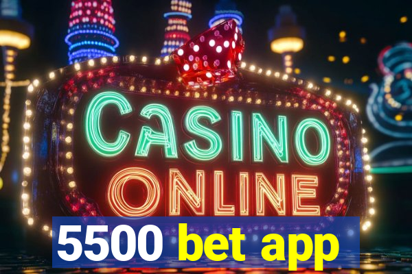 5500 bet app