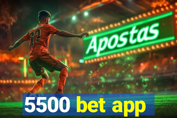 5500 bet app