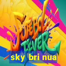 sky bri nua