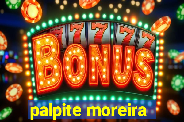 palpite moreira