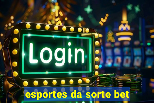 esportes da sorte bet