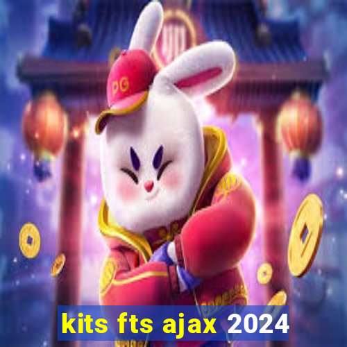 kits fts ajax 2024