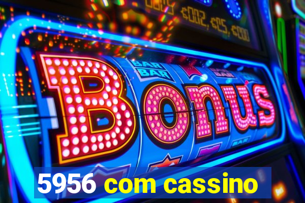 5956 com cassino