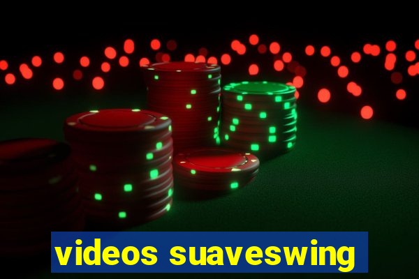 videos suaveswing