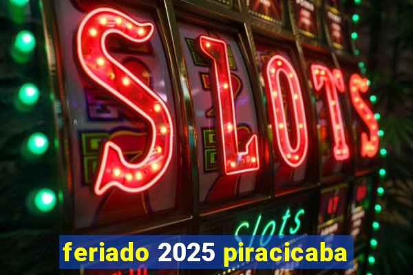 feriado 2025 piracicaba