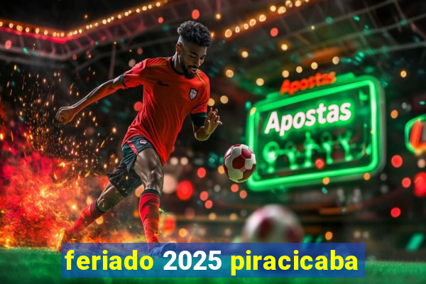 feriado 2025 piracicaba