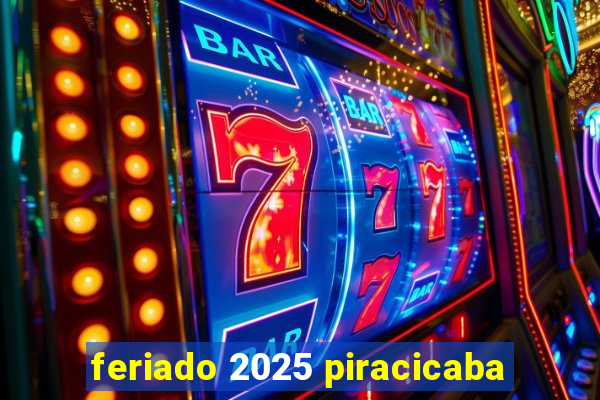 feriado 2025 piracicaba