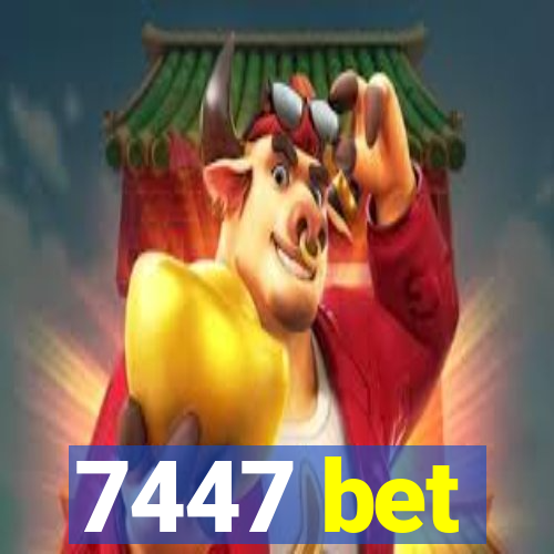 7447 bet