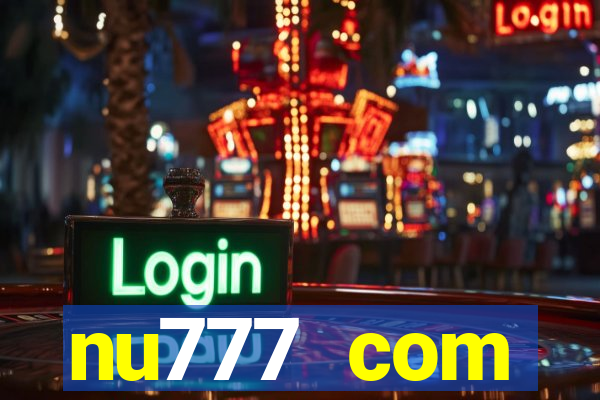 nu777 com plataforma de jogos