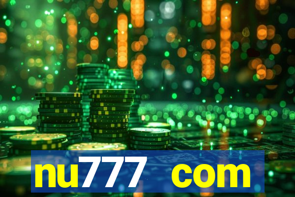 nu777 com plataforma de jogos