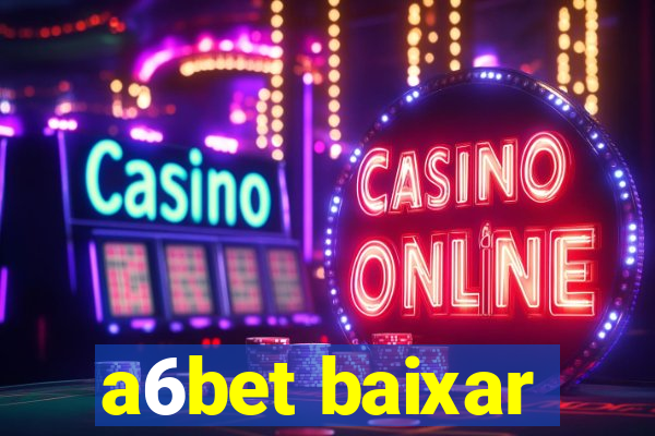 a6bet baixar