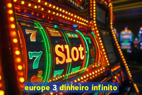 europe 3 dinheiro infinito