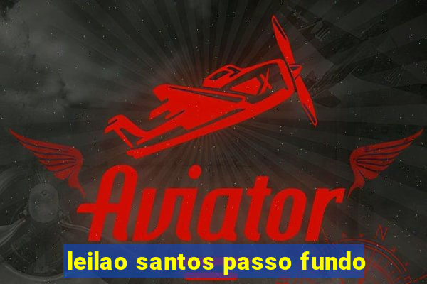 leilao santos passo fundo