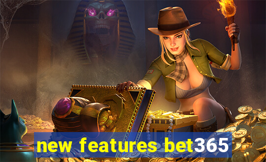 new features bet365