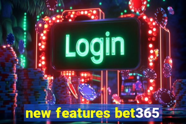 new features bet365