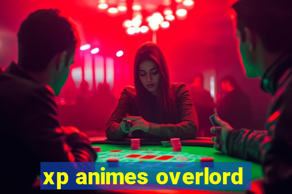 xp animes overlord