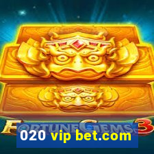 020 vip bet.com