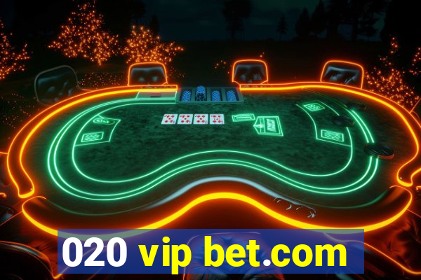 020 vip bet.com