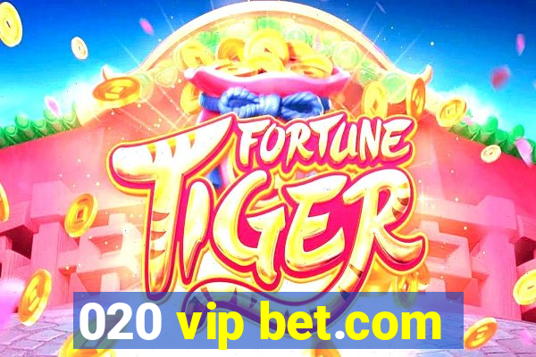 020 vip bet.com