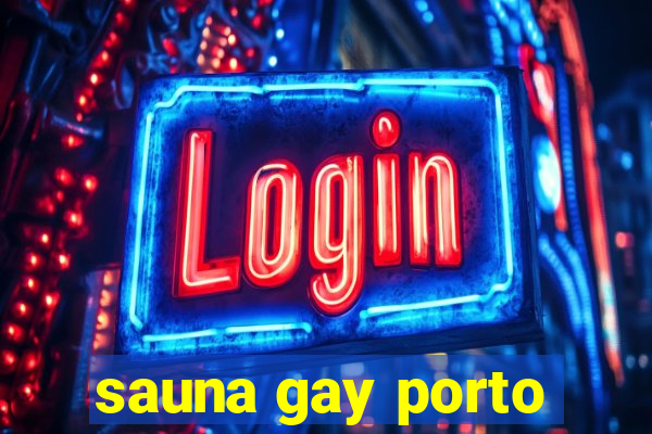 sauna gay porto