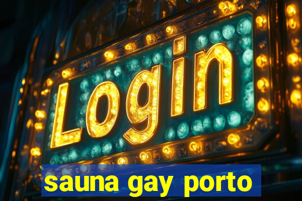 sauna gay porto