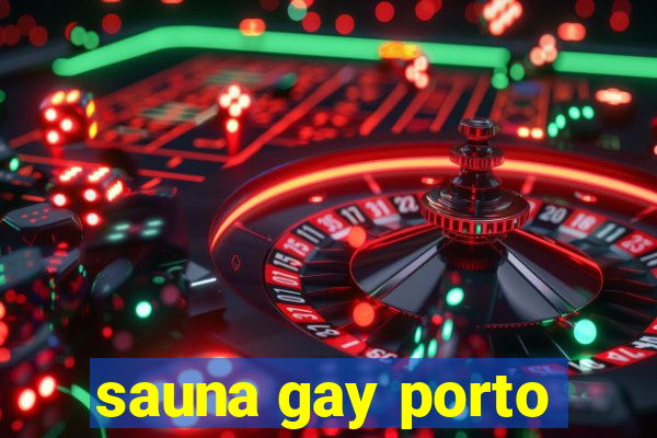 sauna gay porto