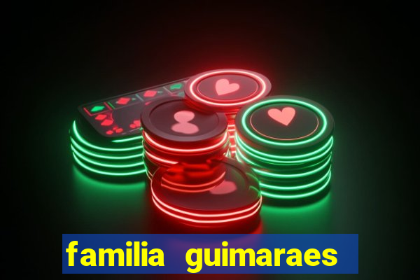 familia guimaraes na bahia