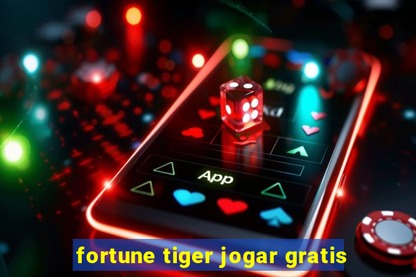 fortune tiger jogar gratis