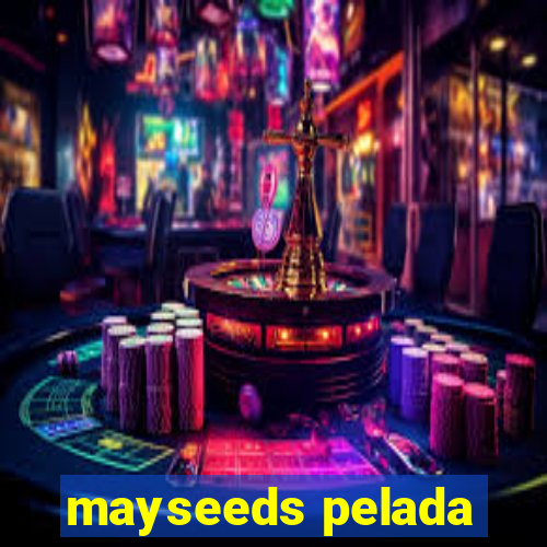 mayseeds pelada