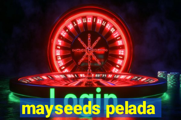 mayseeds pelada