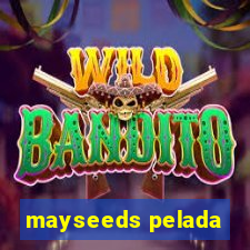 mayseeds pelada