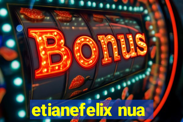 etianefelix nua